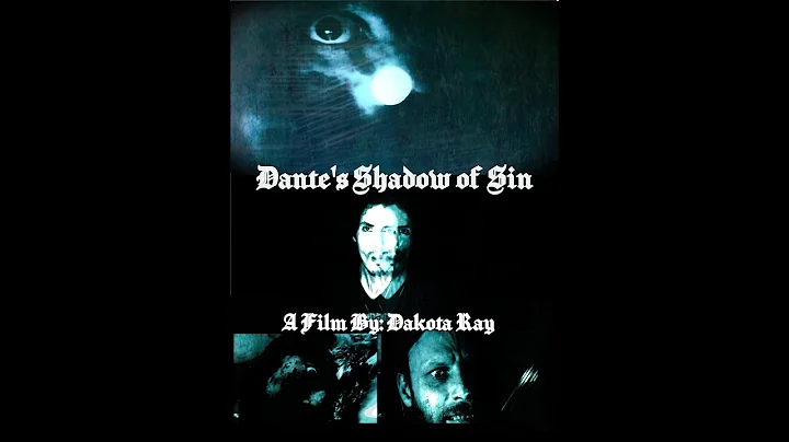 Dante's Shadow of Sin: A Film By: Dakota Ray (2021...