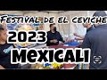 Festival de el ceviche Mexicali 2023 me chingue unas tostadas de San Felipe Cristian Recendis