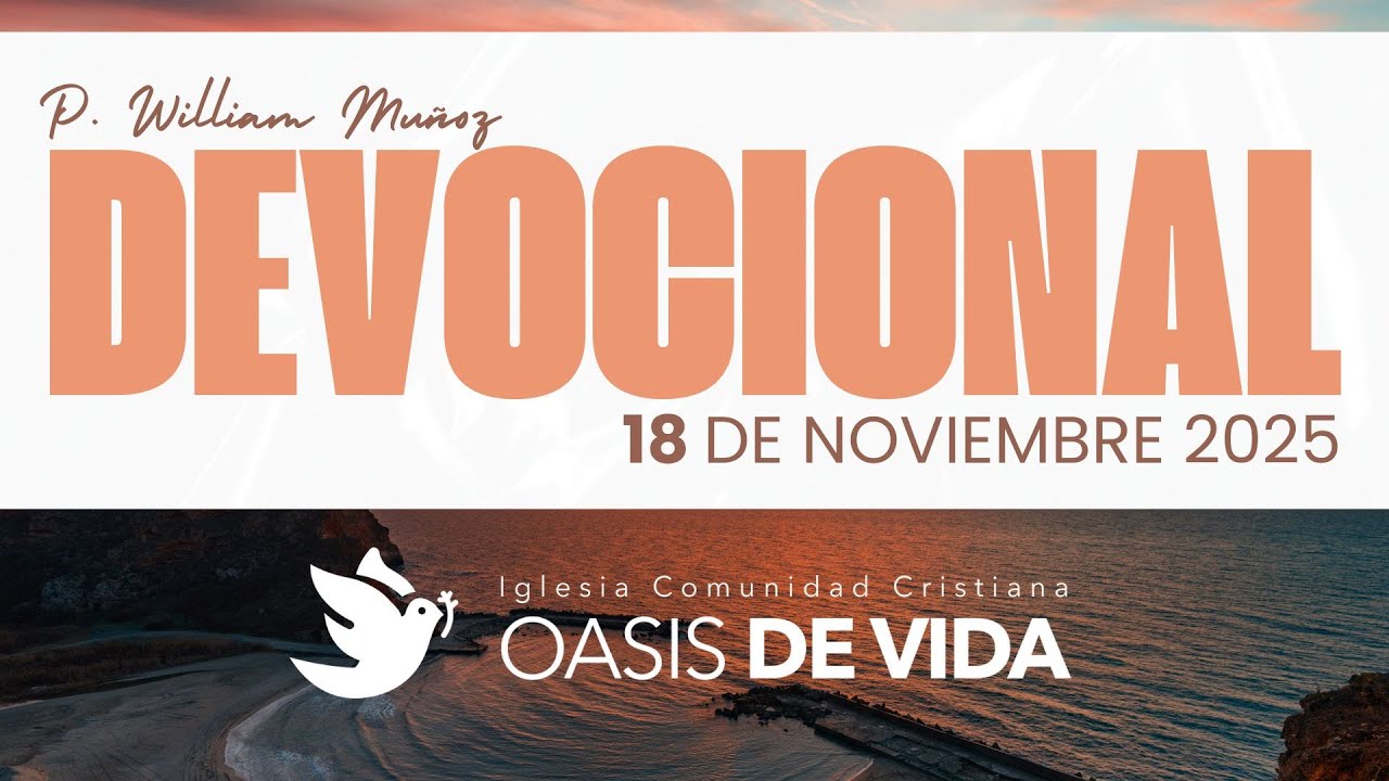 DEVOCIONAL DE HOY 18 DE NOVIEMBRE 2025 - WILLIAM MUÑOZ - YouTube