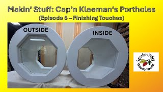 Makin Stuff: Captain Kleemans Portholes - Finishing Touches @sassafrasvalley1939