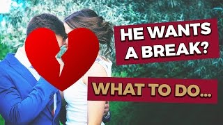 Boyfriend Wants a Break Here's What to Do! | Relationship Advice for Women by Mat Boggs