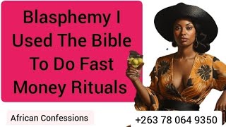Blasphemy I Used The Bible To Do Fast Money Rituals
