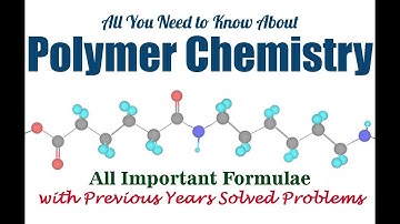 Polymer Chemisry - All You Need to Know | Previous Years Solved Problems