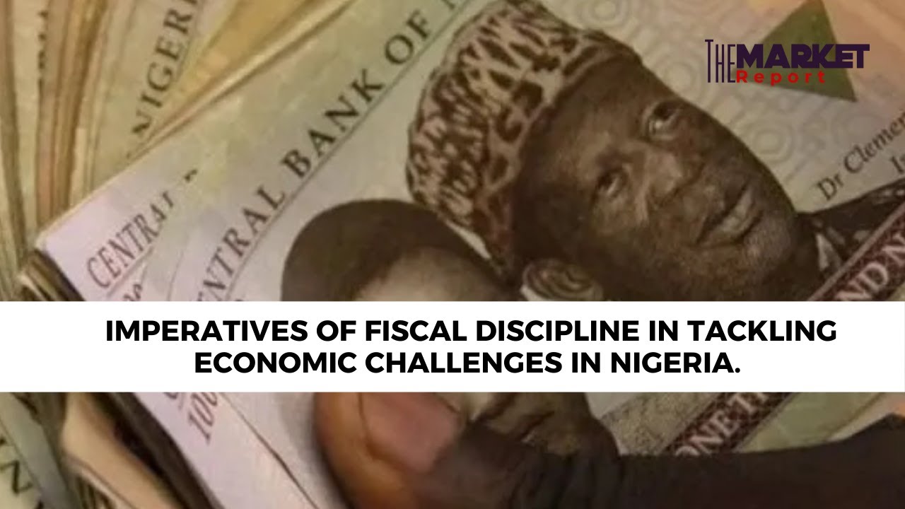 Imperatives of Fiscal Discipline in Tackling Economic Challenges in Nigeria.