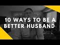 10 ways to be a better husband