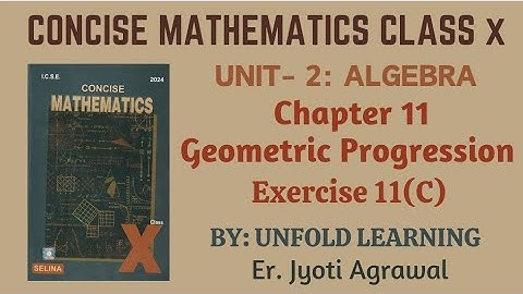 ICSE CLASS 10 || CONCISE MATHEMATICS || ALGEBRA || 11. Geometric Progression || Exercise 11(C)