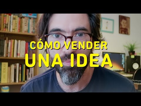 Video: Cómo Vender Tu Idea