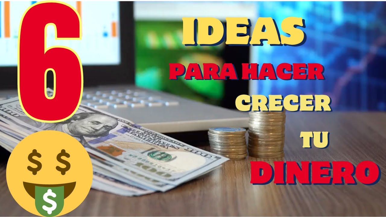 6 Ideas para hacer crecer tu dinero - YouTube