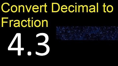 Convert 4.3 to fraction . How to convert decimals to fractions . convert decimal 4,3