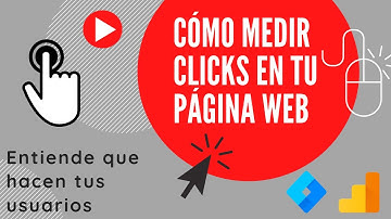 Cómo medir clicks en tu página web con Tag Manager y Google Analytics