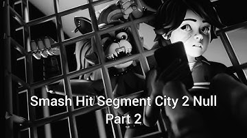 Smash Hit Segment City 2 Null (12—25 Checkpoint) (Part 2) @Abhy_S.O.M._1 and Den1136
