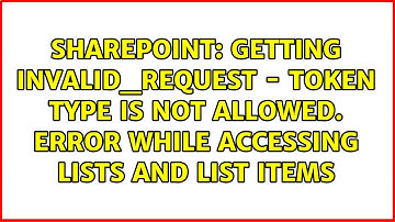 Getting invalid_request - Token type is not allowed. error while accessing Lists and list Items