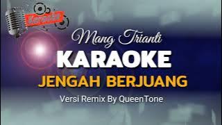 JENGAH BERJUANG Mang Trianti - KARAOKE REMIX Version QUEENTONE