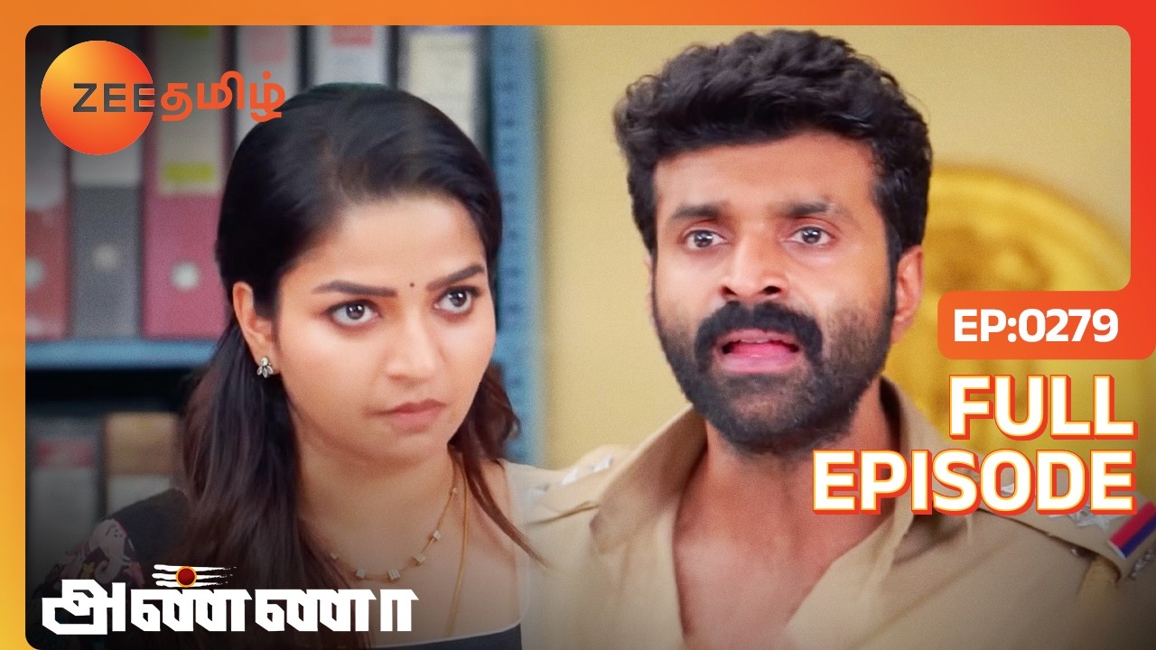 சண்முகம் ஏன் கைது செய்யப்பட்டார்? | Anna | Full Ep 279 | Zee Tamil