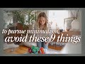 Minimalist Mistakes I Made | I WISH I KNEW THESE SOONER