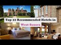 Top 10 Recommended Hotels In West Sussex | Luxury Hotels In West Sussex
