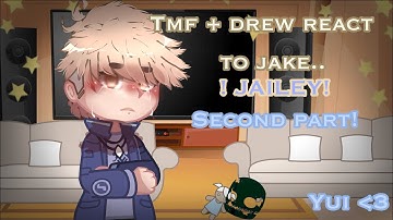Pt 2 of tmf + drew react to jake! | bad quality | jailey | jake angst |