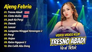 Ajeng Febria  Tresno Abadi  Cinta Mulia  Jauh Ko Pergi   Album Dangdut Koplo