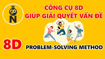 GIẢI QUYẾT HIỆU QUẢ VẤN ĐỀ VỚI CÔNG CỤ 8D | 8D PROBLEM-SOLVING METHOD | GO NOW