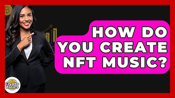 How Do You Create NFT Music? - CryptoBasics360.com