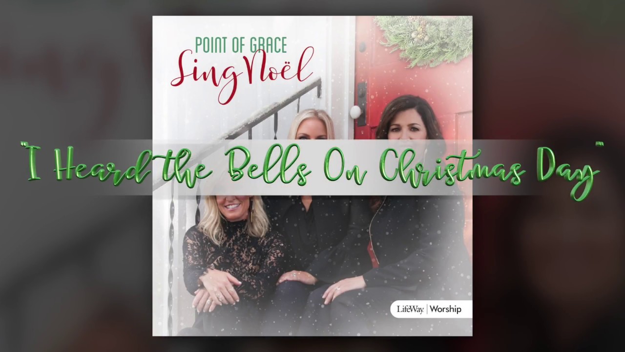 Point of Grace I Heard the Bells on Christmas Day YouTube