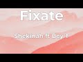 Shekinah ft Bey T - Fixate Lyrics