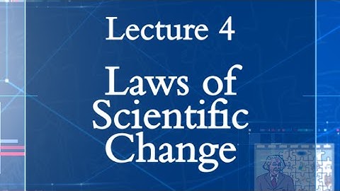 HPS100 Lecture 04: Laws of Scientific Change