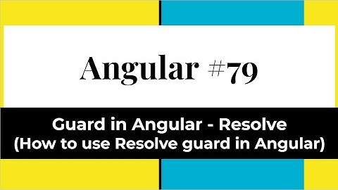 Angular #79 - Guards in Angular | Resolve (How to use Resolve Guard in Angular)