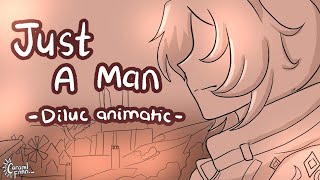 Just A Man [ Genshin Impact - Diluc Animatic ]