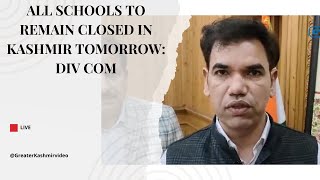 All schools to remain closed in Kashmir tomorrow: Div Com