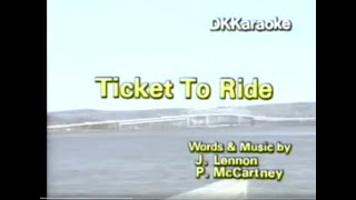 Ticket To Ride - The Beatles | Karaoke Version | DK Karaoke