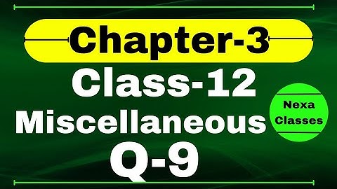 Miscellaneous Exercise Chapter3 Q9 Class 12 Math || Class 12 Miscellaneous Exercise Chapter3 Q9
