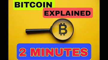 Bitcoin Explained in 2 minutes.