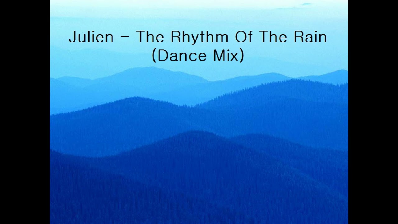 Julien - The Rhythm Of The Rain (Dance Mix)
