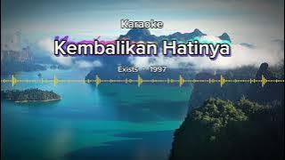 Karaoke : Kembalikan Hatinya (Versi Original) - Exists 1997