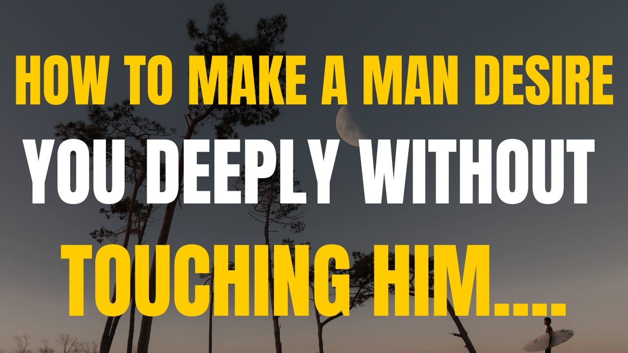 How to Make a Man Desire You Deeply Without Touching Him...|Psychology Amazing Facts