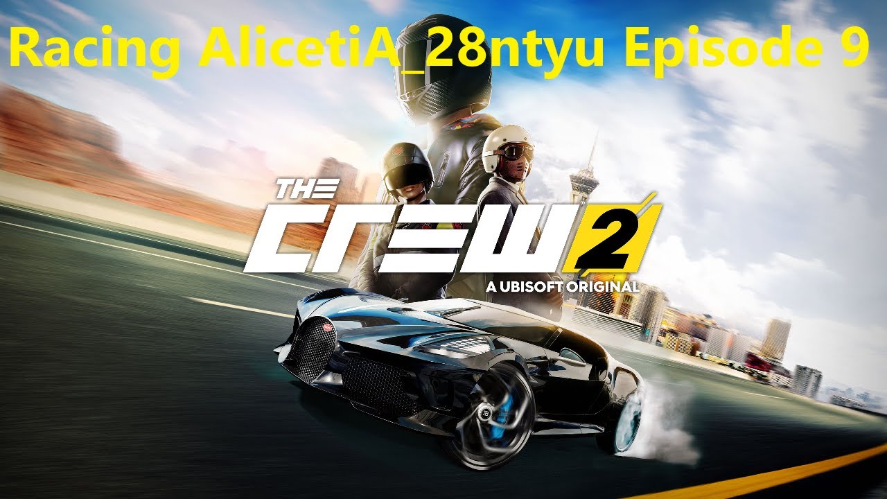 The Crew 2 - Racing AlicetiA_28ntyu Episode 9