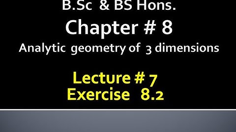 BSc & BS(HONs)CHAP 8 (ANALYTIC GEOMETRY OF 3 DIMENSION) Calculus with analytical geometry. LECTURE 7