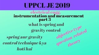 UPPCL JE 2019//MEASUREMENT PART = 3//WHAT IS SPRING AND GRAVITY CONTROL METHOD