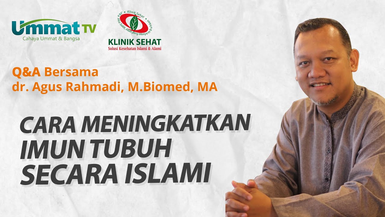 dr. Agus Rahmadi - Cara Meningkatkan Imun Tubuh Secara Islami