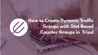 Create Dynamic Traffic Groups with Stat Based Counter Groups | Trisul