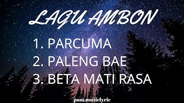 LAGU AMBON - PARCUMA, PALENG BAE, BETA MATI RASA