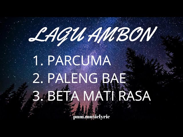 LAGU AMBON - PARCUMA, PALENG BAE, BETA MATI RASA class=