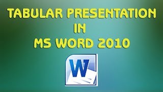 TABULAR PRESENTATION IN MS WORD 2010