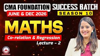 CMA Foundation Maths | Co-relation &amp; Regression Revision L2 | June 2026