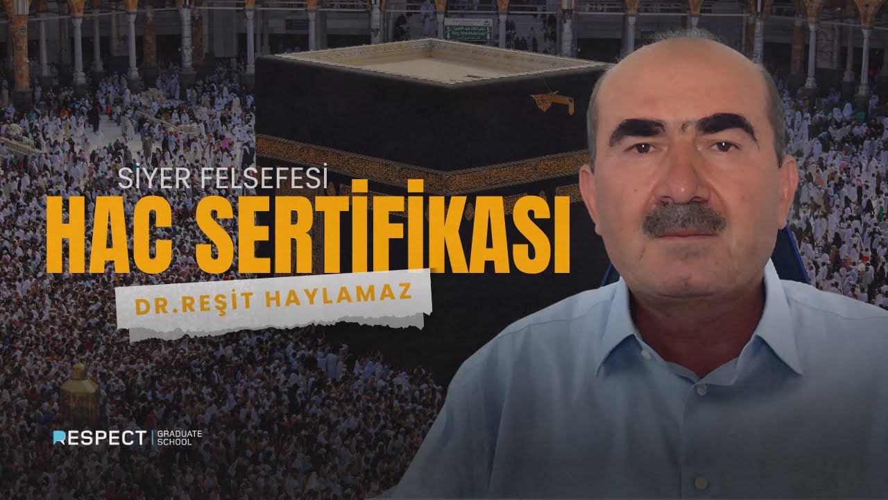 İz Bırakanlar | Siyer Felsefesi: Hac Sertifikası | Dr. Reşit Haylamaz