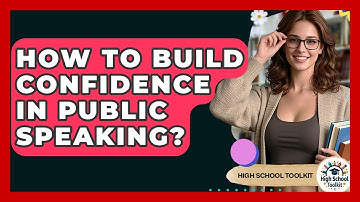 How To Build Confidence In Public Speaking? - High School Toolkit