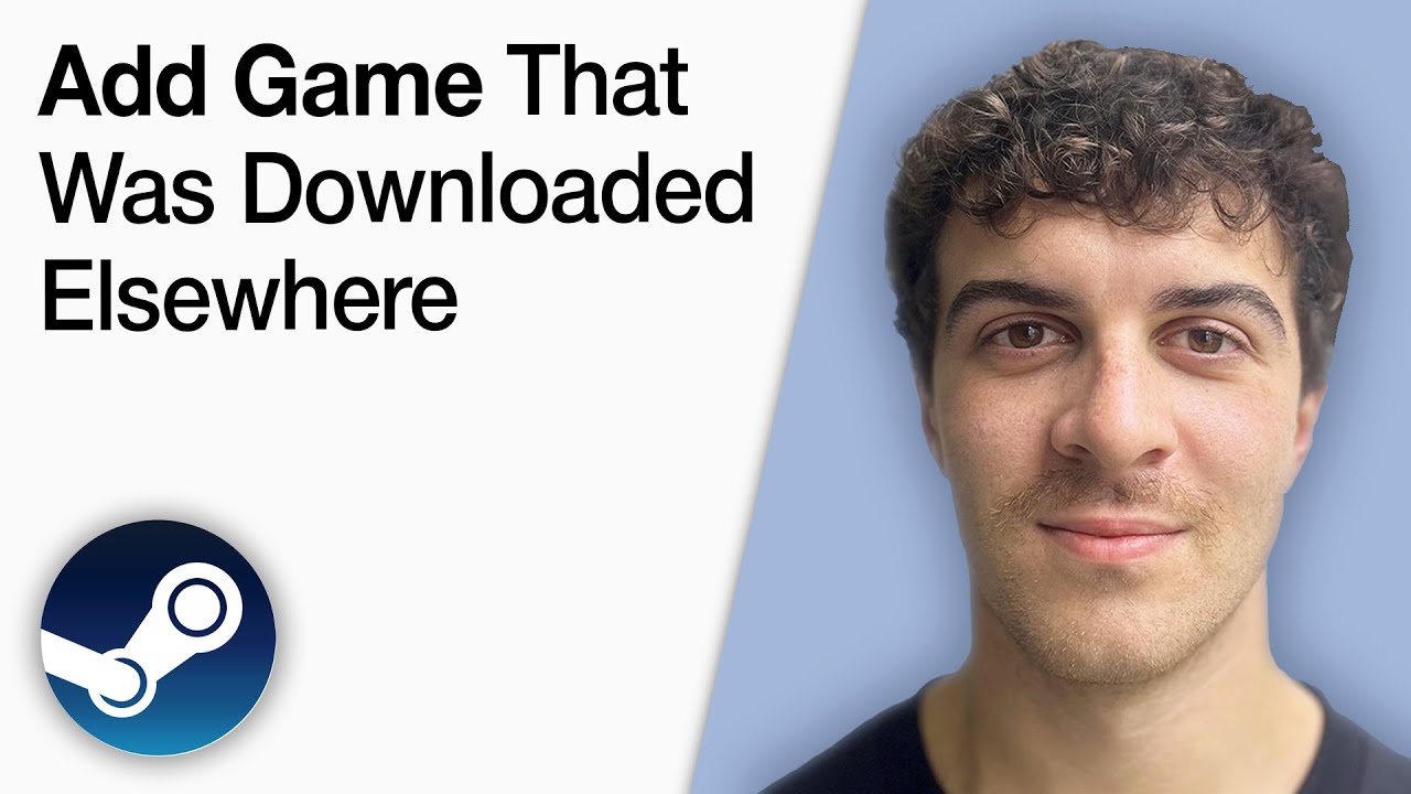How To Add a Game to Steam That Was Downloaded Elsewhere [2025 Full Guide]