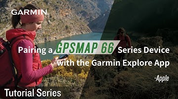 Tutorial - Pairing a GPSMAP 66 Series Device with the Garmin Explore App (Apple)