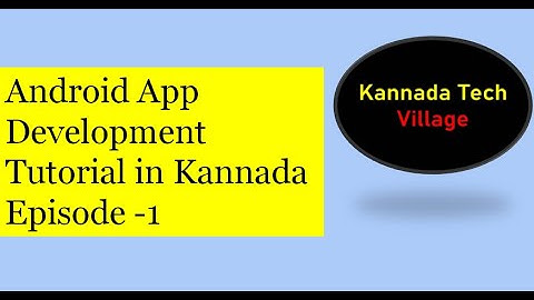 Android application development Tutorial in Kannada #1 - Introduction to Android